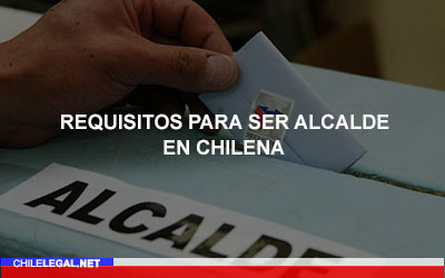 Requisitos para ser Alcalde de Chile: Concejal, Funciones