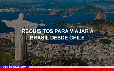 Requisitos para Viajar a Brasil desde Chile: Visa